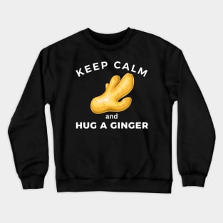 Keep calm and hug a ginger Crewneck Sweatshirt